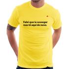 Camiseta Falei que ia sossegar mas tô aqui de novo - Foca na Moda