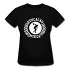 Camiseta Feminina Baby Look Educação Física Camisa T-shirt Academia