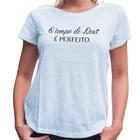 Camiseta feminina babylook tempo de Deus manga curta classica