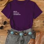 Camiseta Feminina Bruta Rustica e Sistemática 100% Algodão Leve Confortável