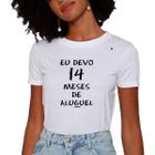 Camiseta feminina eu devo 14 meses de aluguel - seu madruga