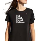 Camiseta feminina fé, foco, força e foda-se