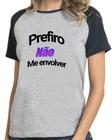 Camiseta feminina prefiro não me envolver camisa blusa