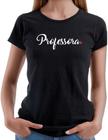 Camiseta Feminina Professora T-shirt Blusa Baby Look Aulas