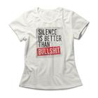 Camiseta Feminina Silence Is Better
