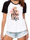 Camiseta feminina sou filha do rei camisa presente