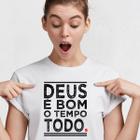 Camiseta Feminina - T Shirt - Estampadas Estilosas - Blusa - Fé - Deus é Bom