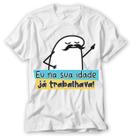 camiseta flork dia dos pais eu na sua idade já trabalhava