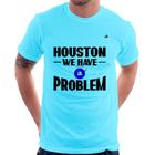 Camiseta Houston, we have a problem - Foca na Moda