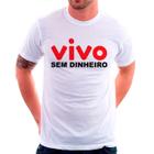 Camiseta Humor Vivo Sem Dinheiro Promocional Tamanho Único