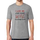 Camiseta I Love My Awesome Wife   - Foca na Moda