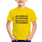 Camiseta Infantil Às vezes eu tô com fome, nas outras eu tô dormindo - Foca na Moda