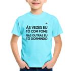 Camiseta Infantil Às vezes eu tô com fome, nas outras eu tô dormindo - Foca na Moda