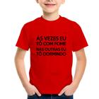 Camiseta Infantil Às vezes eu tô com fome, nas outras eu tô dormindo - Foca na Moda