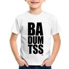 Camiseta Infantil BA DUM TSS - Foca na Moda