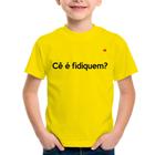 Camiseta Infantil Cê é fidiquem - Foca na Moda