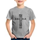 Camiseta Infantil Eu sou daquele que deu a vida por mim na cruz - Foca na Moda