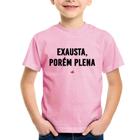 Camiseta Infantil Exausta, porém plena - Foca na Moda