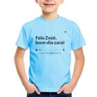 Camiseta Infantil Fala Zezé, bom dia cara! - Foca na Moda