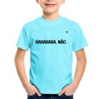 Camiseta Infantil Hahahaha, Não. - Foca na Moda