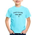 Camiseta Infantil I don't need you I have wifi - Foca na Moda