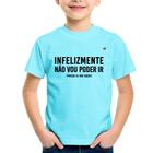 Camiseta Infantil Infelizmente não vou poder ir - Foca na Moda