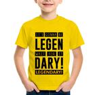 Camiseta Infantil It's gonna be Legendary - Foca na Moda