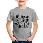 Camiseta Infantil Life Is Your Goals - Foca na Moda