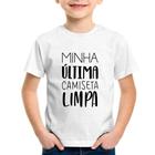 Camiseta Infantil Minha última camiseta limpa - Foca na Moda