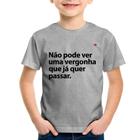 Camiseta Infantil Não pode ver uma vergonha que já quer passar - Foca na Moda