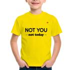 Camiseta Infantil Not you, not today - Foca na Moda