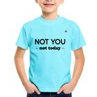 Camiseta Infantil Not you, not today - Foca na Moda