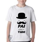 Camiseta Infantil ou adulto Pai tudo Blusa Criança todos tamanhos