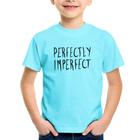 Camiseta Infantil Perfectly Imperfect - Foca na Moda