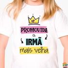 Camiseta Infantil Promovida a IRMÃ MAIS VELHA - Chá de bebê