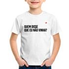 Camiseta Infantil Quem disse que eu não vinha - Foca na Moda