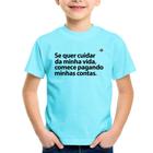 Camiseta Infantil Se quer cuidar da minha vida comece pagando minhas contas - Foca na Moda