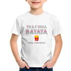 Camiseta Infantil Traz uma batata, frita por favor - Foca na Moda