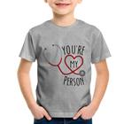 Camiseta Infantil You're My Person Coração - Foca na Moda