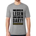 Camiseta It's gonna be Legendary - Foca na Moda