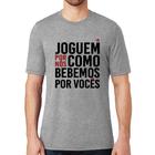 Camiseta Joguem por nós como bebemos por vocês - Foca na Moda