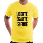 Camiseta Liberté, Égalité, Vai sifudê - Foca na Moda