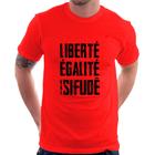 Camiseta Liberté, Égalité, Vai sifudê - Foca na Moda