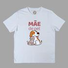 Camiseta Mãe De Pet