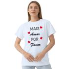 Camiseta Mais Amor Por Favor Camisa Personalizada Blusa Adulto Algodão com Poliéster