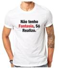Camiseta Masculina Nao tenho fantasia so realizo Carnaval em Algodão