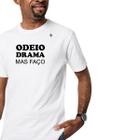 Camiseta masculina odeio drama, mas faço