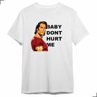 Camiseta Meme Baby Dont Hurt Me Fitnes Frase Academia Treino