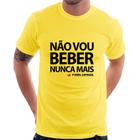 Camiseta Não vou beber nunca mais... porém, depende - Foca na Moda