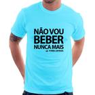 Camiseta Não vou beber nunca mais... porém, depende - Foca na Moda